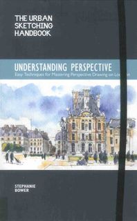 The Urban Sketching Handbook: Understanding Perspective