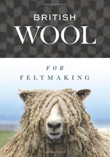 British Wool for Feltmaking