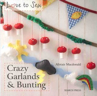 Love to Sew: Crazy Garlands & Bunting