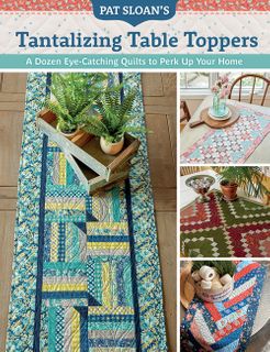 Pat Sloan's Tantalizing Table Toppers