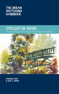 The Urban Sketching Handbook: Spotlight on Nature