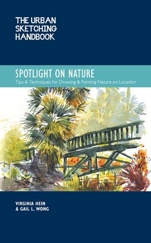 The Urban Sketching Handbook: Spotlight on Nature