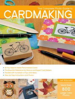 The Complete Photo Guide to Cardmaking