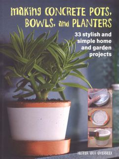 Making Concrete Pots, Bowls, and Planters