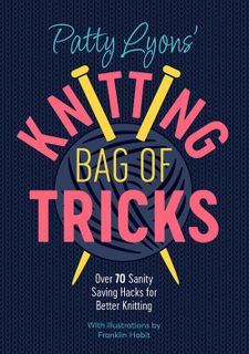 Patty Lyons' Knitting Bag of Tricks