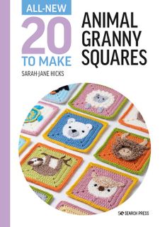 All-New 20 to Make: Animal Granny Squares