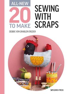 All-New 20 to Make: Sewing with Scraps