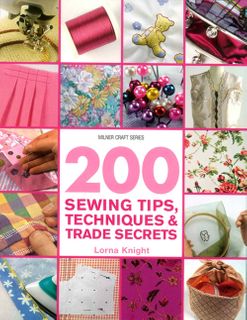 200 Sewing Tips, Techniques and Trade Secrets