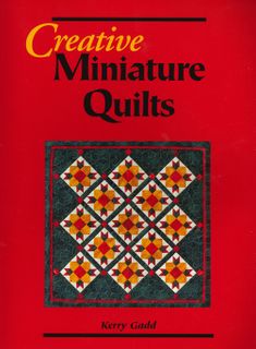 Creative Miniature Quilts