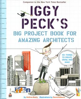 Iggy Peck's Big Project Book for Amazing Architects