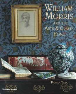 William Morris and the Arts & Crafts Home