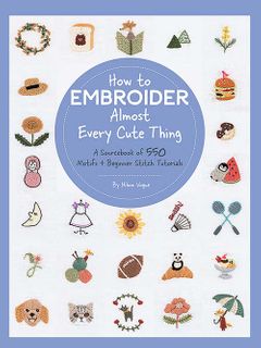 How to Embroider Almost Every Cute Thing