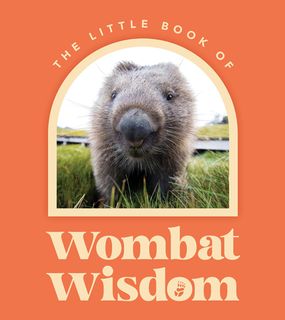 The Little Book of Wombat Wisdom