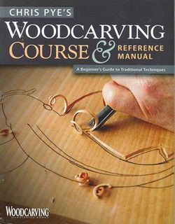 Chris Pye's Woodcarving Course & Reference Manual