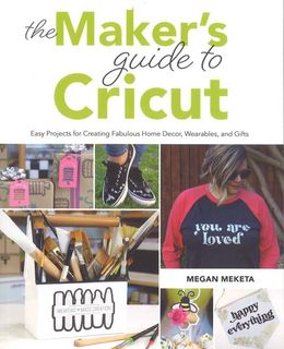 The Makers Guide to Cricut