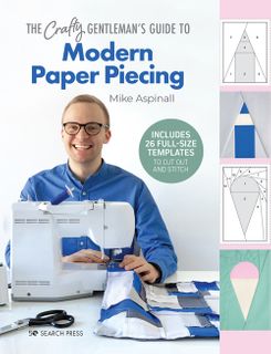 The Crafty Gentleman’s Guide to Modern Paper Piecing