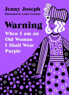 Warning, When I am an Old Woman I Shall Wear Purple