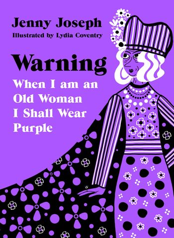 Warning, When I am an Old Woman I Shall Wear Purple
