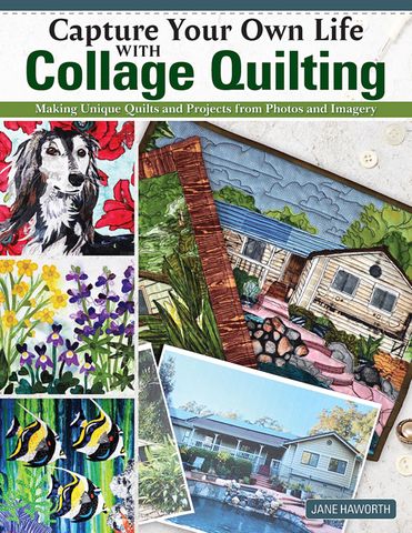 Capture Your Own Life with Collage Quilting