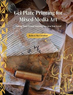 Gel Plate Printing for Mixed Media Art