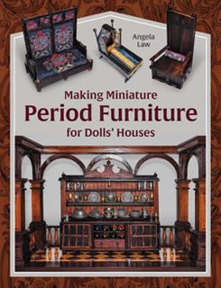Making Miniature Period Furniture for Dolls Houses