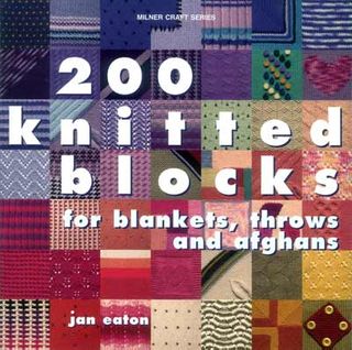 200 Knitted Blocks for Blankets, Throws and Afghans