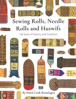 Sewing Rolls, Needle Rolls and Huswifs