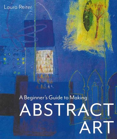 A Beginner's Guide to Making Abstract Art