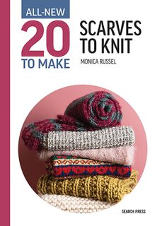 All-New 20 to Make: Scarves to Knit