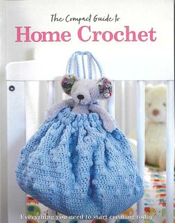 The Compact Guide to Home Crochet