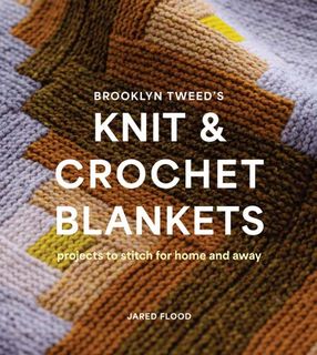 Brooklyn Tweed’s Knit and Crochet Blankets