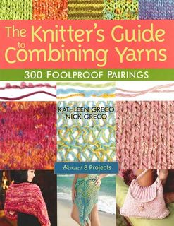 The Knitter's Guide to Combining Yarns