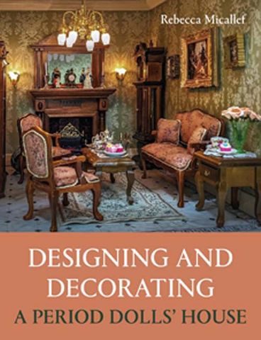 Designing and Decorating a Period Dolls' House