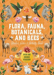 Flora, Fauna, Botanicals, and Bees Sticker, Color & Activity Book