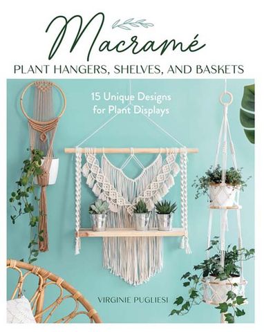 Macrame Plant Hangers, Shelves, and Baskets