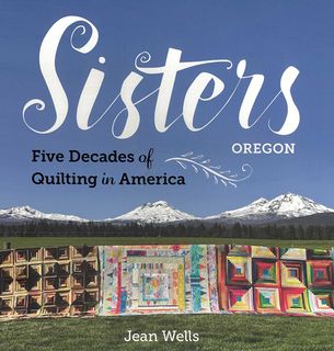 Sisters, Oregon &ndash; Five Decades of Quilting in America