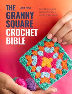 The Granny Square Crochet Bible