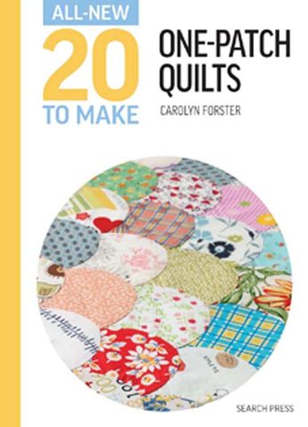 All-New 20 to Make: One-Patch Quilts