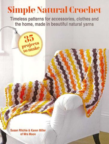 Simple Natural Crochet: 35 Projects to Make