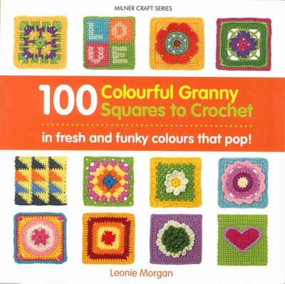 100 Colourful Granny Squares to Crochet