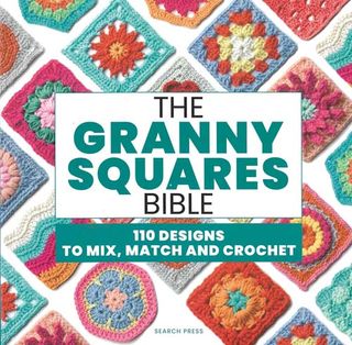 The Granny Squares Bible