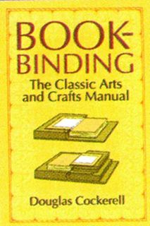 Bookbinding: The Classic Arts & Crafts Manual