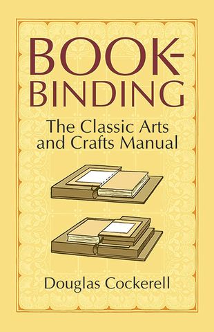 Bookbinding: The Classic Arts & Crafts Manual