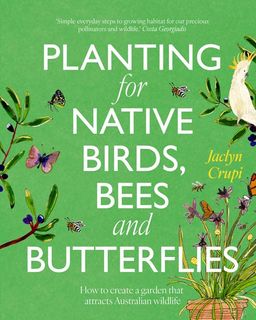 Planting for Native Birds, Bees and Butterflies