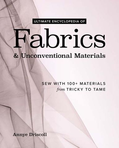 Ultimate Encyclopedia of Fabrics & Unconventional Materials