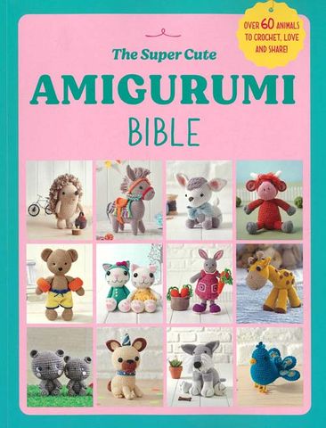 The Super Cute Amigurumi Bible