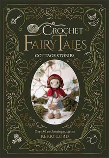 Crochet Fairy Tales: Cottage Stories