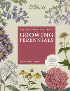 The Kew Gardener's Guide to Growing Perennials
