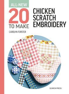 All-New 20 To Make: Chicken Scratch Embroidery