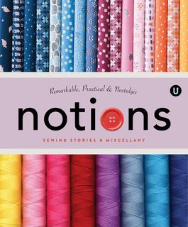 Notions: Sewing Stories & Miscellany